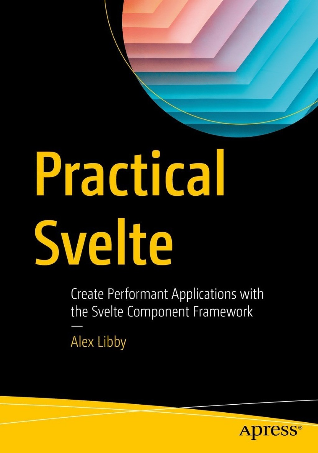 Practical Svelte Create Performant Applications with the Svelte Component Framework