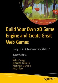 Cover image: Build Your Own 2D Game Engine and Create Great Web Games 2nd edition 9781484273760