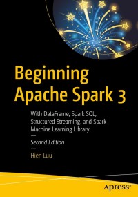Cover image: Beginning Apache Spark 3 2nd edition 9781484273821
