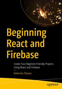 Cover image: Beginning React and Firebase 9781484278116