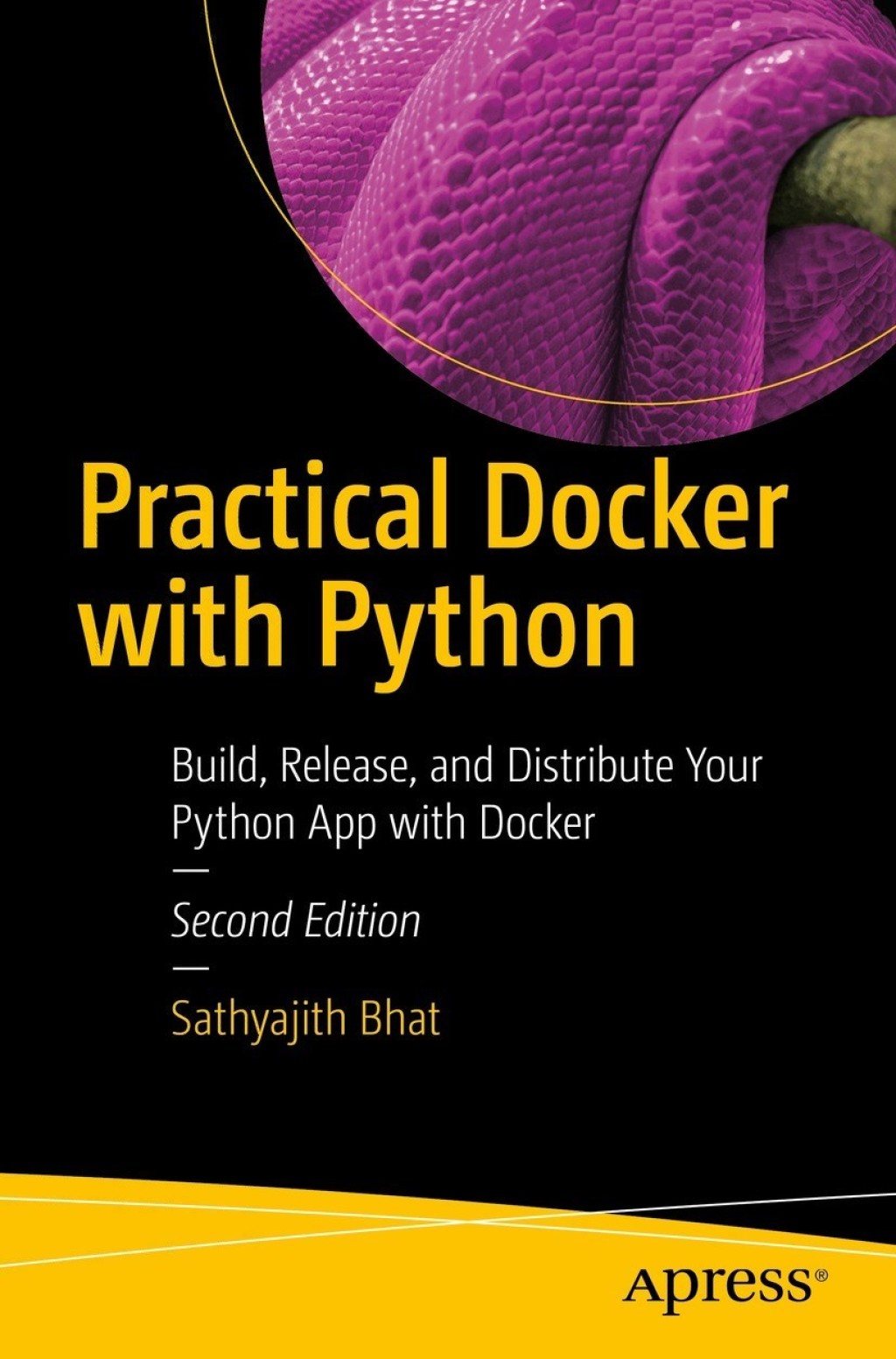 Practical Docker with Python Build, Release, and Distribute Your Python App with Docker 2nd Edition