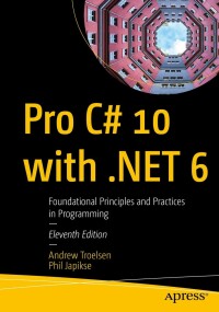 Cover image: Pro C# 10 with .NET 6 11th edition 9781484278680