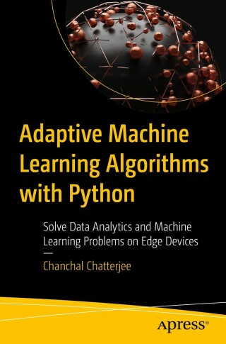صورة الغلاف: Adaptive Machine Learning Algorithms with Python 9781484280164