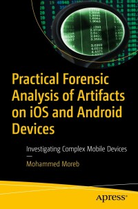 Omslagafbeelding: Practical Forensic Analysis of Artifacts on iOS and Android Devices 9781484280256