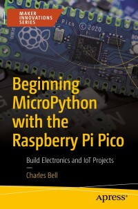 Cover image: Beginning MicroPython with the Raspberry Pi Pico 9781484281345