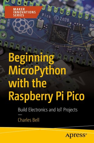 Cover image: Beginning MicroPython with the Raspberry Pi Pico 9781484281345