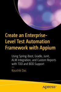 Imagen de portada: Create an Enterprise-Level Test Automation Framework with Appium 9781484281963