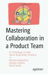 Cover image: Mastering Collaboration in a Product Team 9781484282533