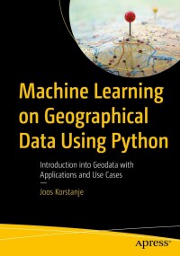 Cover image: Machine Learning on Geographical Data Using Python 9781484282861