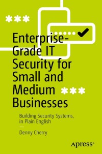 Cover image: Enterprise-Grade IT Security for Small and Medium Businesses 9781484286272