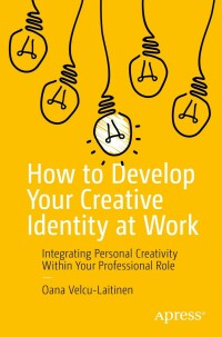 Imagen de portada: How to Develop Your Creative Identity at Work 9781484286791