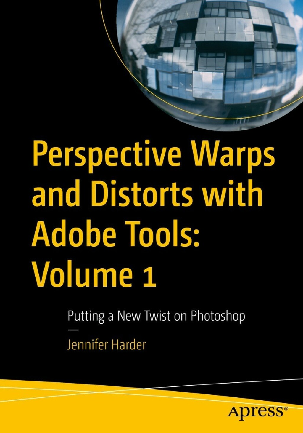Perspective Warps and Distorts with Adobe Tools: Volume 1 Putting a New Twist on Photoshop