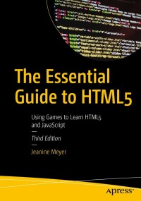 Cover image: The Essential Guide to HTML5 3rd edition 9781484287217