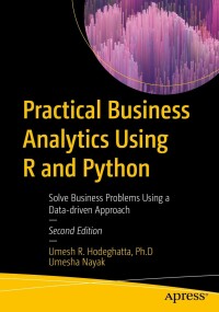 表紙画像: Practical Business Analytics Using R and Python 2nd edition 9781484287538