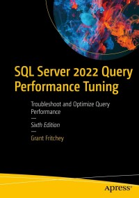 Cover image: SQL Server 2022 Query Performance Tuning 6th edition 9781484288900