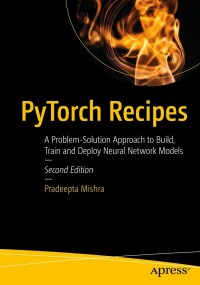 表紙画像: PyTorch Recipes 2nd edition 9781484289242