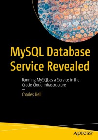 Cover image: MySQL Database Service Revealed 9781484289440