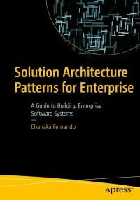 Cover image: Solution Architecture Patterns for Enterprise 9781484289471
