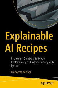 Cover image: Explainable AI Recipes 9781484290286