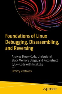 表紙画像: Foundations of Linux Debugging, Disassembling, and Reversing 9781484291528