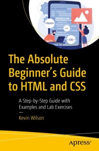 表紙画像: The Absolute Beginner's Guide to HTML and CSS 9781484292495