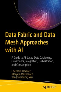 Cover image: Data Fabric and Data Mesh Approaches with AI 9781484292525