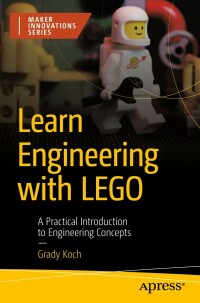 表紙画像: Learn Engineering with LEGO 9781484292822