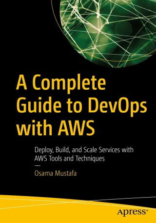 صورة الغلاف: A Complete Guide to DevOps with AWS 9781484293027