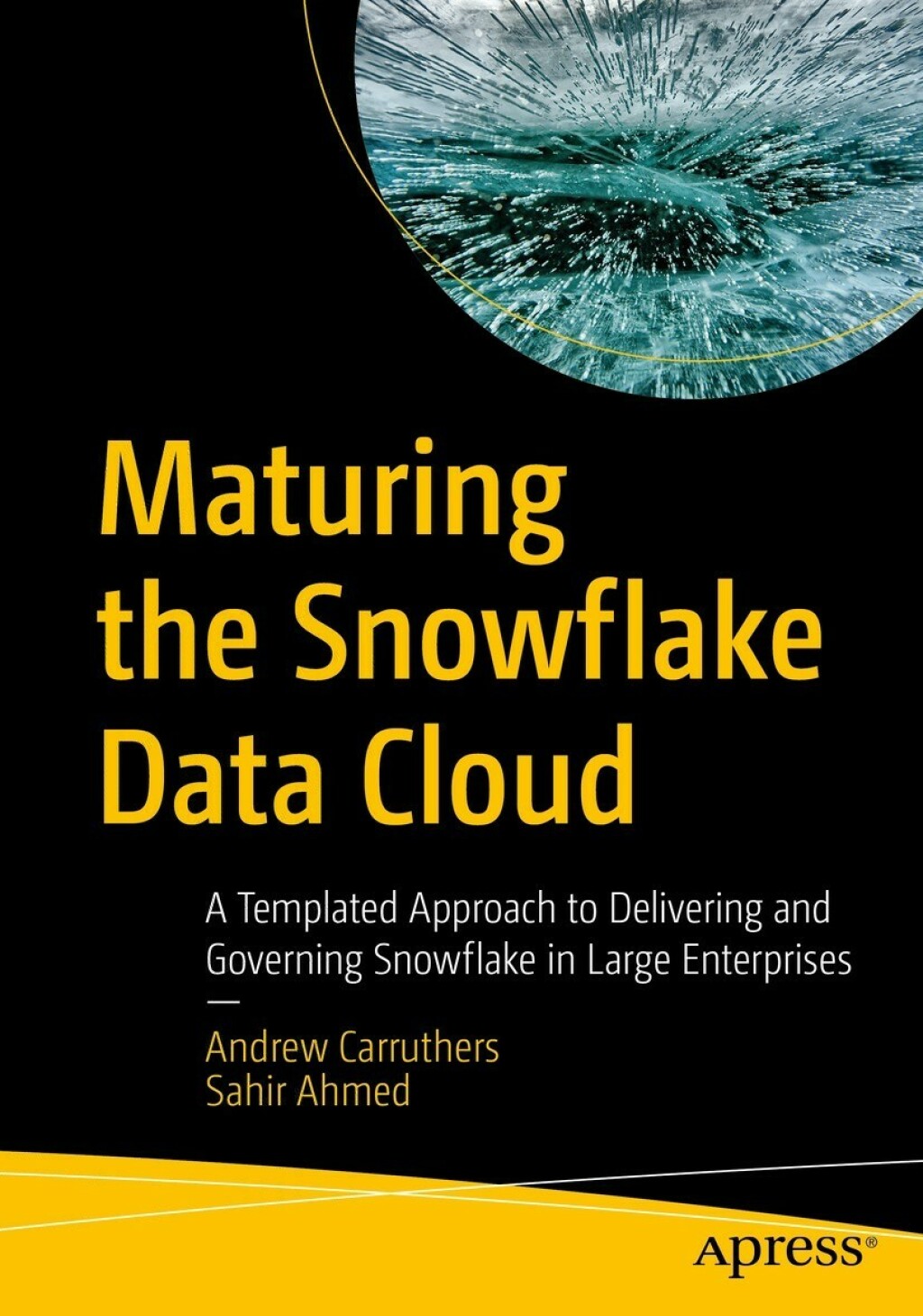 Maturing the Snowflake Data Cloud A Templated Approach to Delivering and Governing Snowflake in Large Enterprises