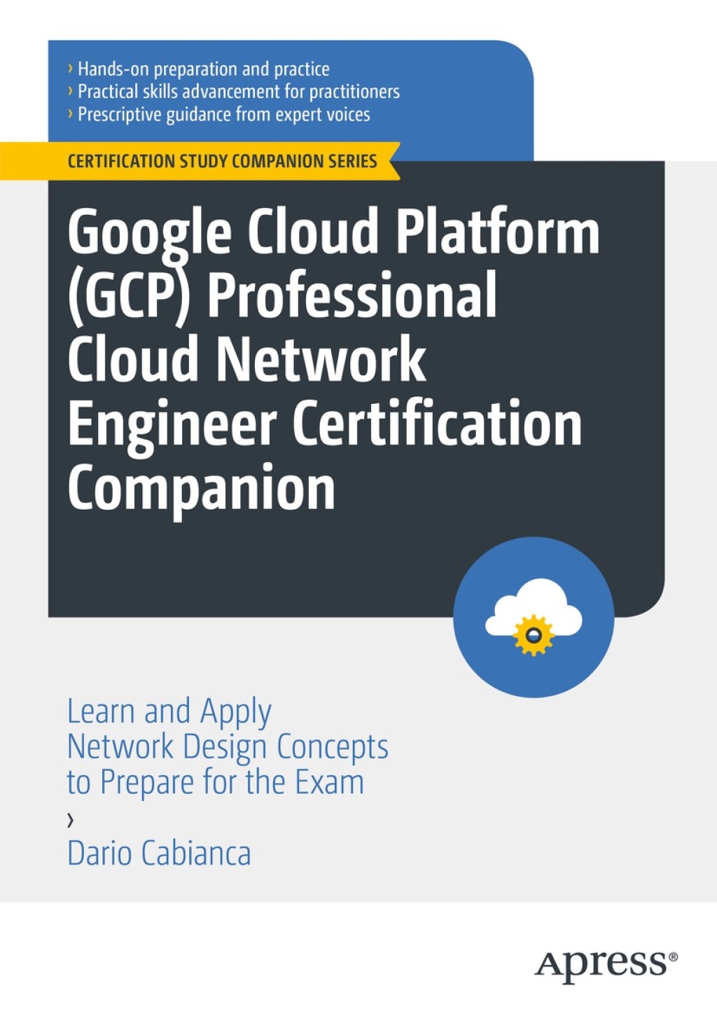 Google Cloud Platform (GCP) Professional Cloud Network Engineer Certification Companion Learn and Apply Network Design Concepts to Prepare for the Exam