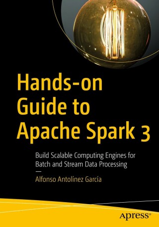 Cover image: Hands-on Guide to Apache Spark 3 9781484293799