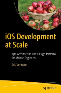 表紙画像: iOS Development at Scale 9781484294550