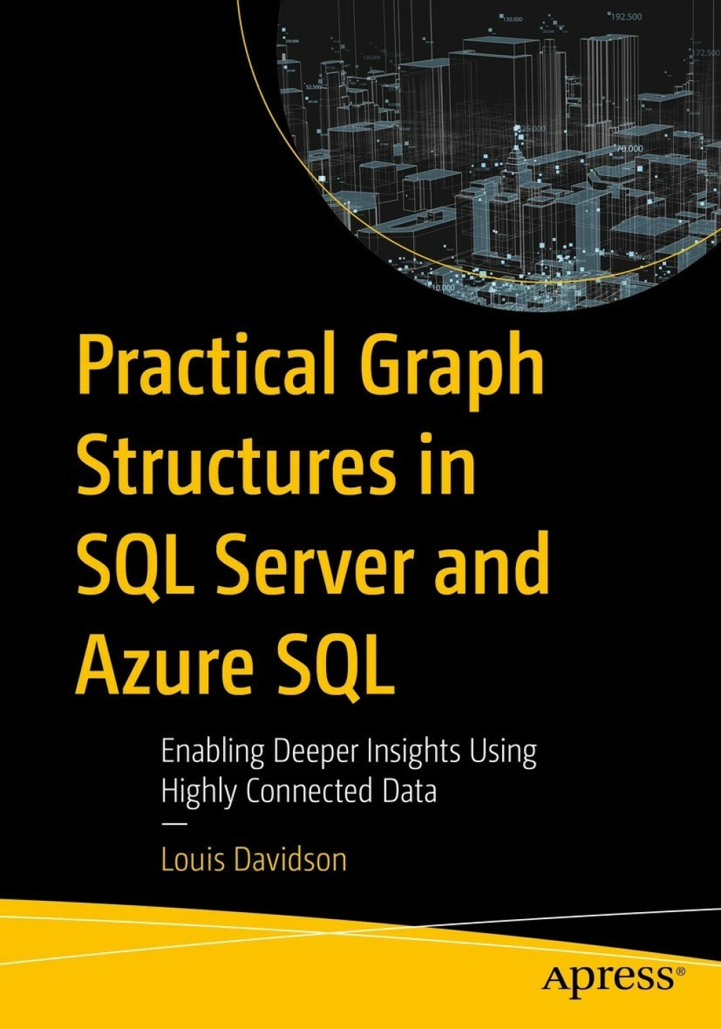 Practical Graph Structures in SQL Server and Azure SQL Enabling Deeper Insights Using Highly Connected Data