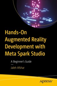 Cover image: Hands-On Augmented Reality Development with Meta Spark Studio 9781484294666