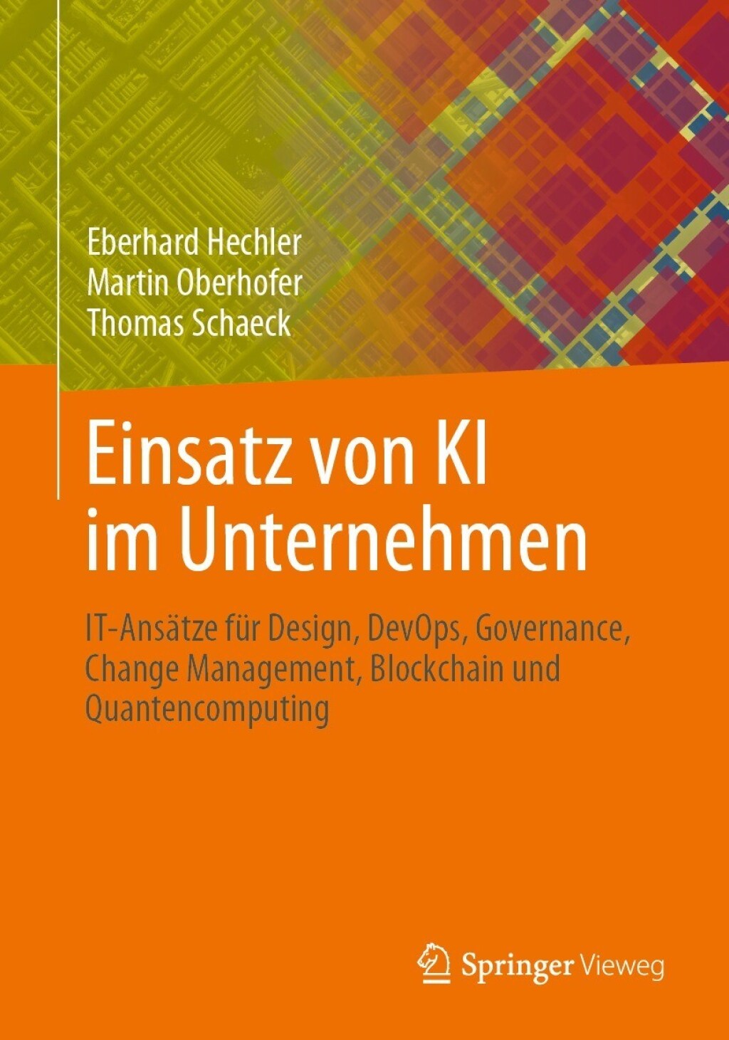 Einsatz von KI im Unternehmen IT-Ansätze für Design, DevOps, Governance, Change Management, Blockchain und Quantencomputing