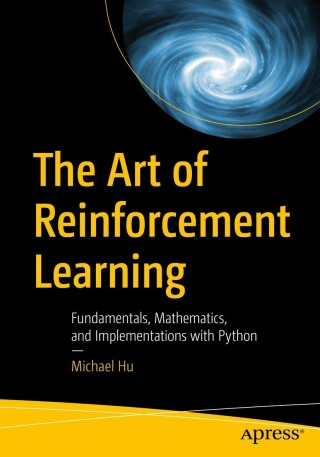 Cover image: The Art of Reinforcement Learning 9781484296059