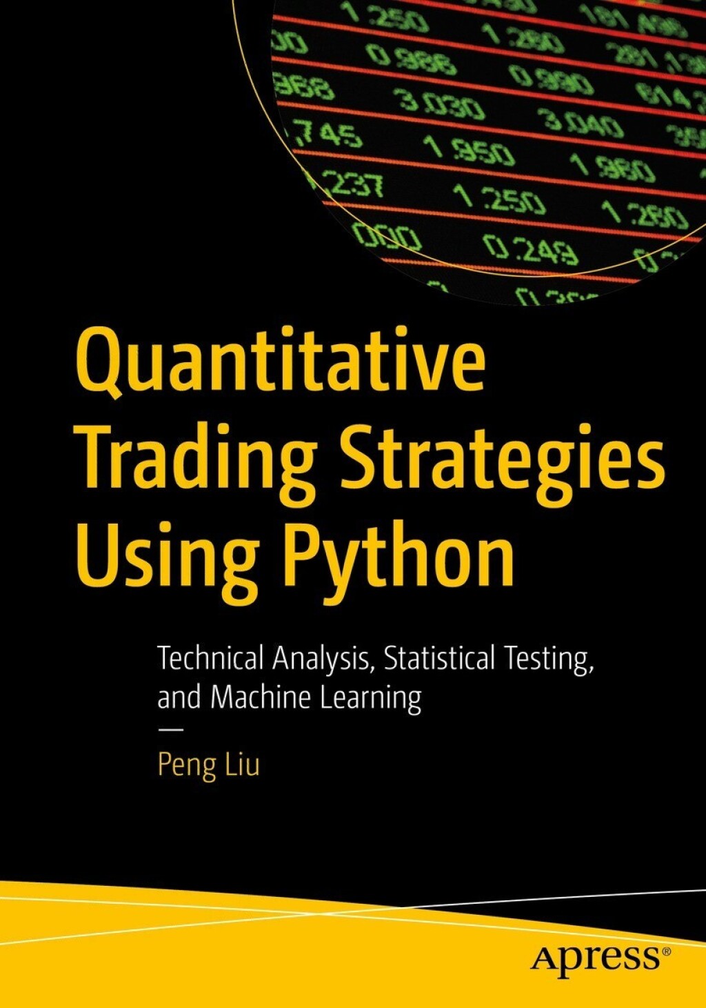 Quantitative Trading Strategies Using Python Technical Analysis, Statistical Testing, and Machine Learning