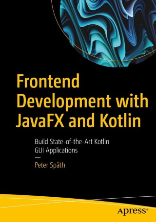 Cover image: Frontend Development with JavaFX and Kotlin 9781484297162