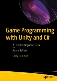 Cover image: Game Programming with Unity and C# 2nd edition 9781484297193