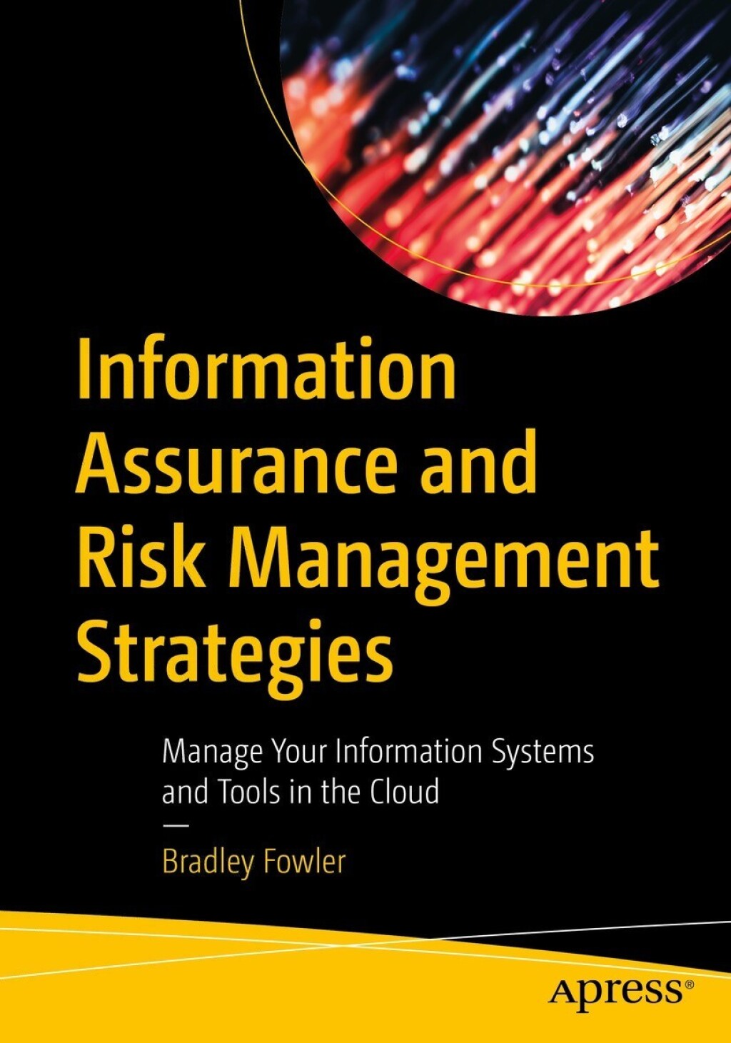 Information Assurance and Risk Management Strategies Manage Your Information Systems and Tools in the Cloud