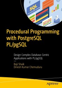Cover image: Procedural Programming with PostgreSQL PL/pgSQL 9781484298398