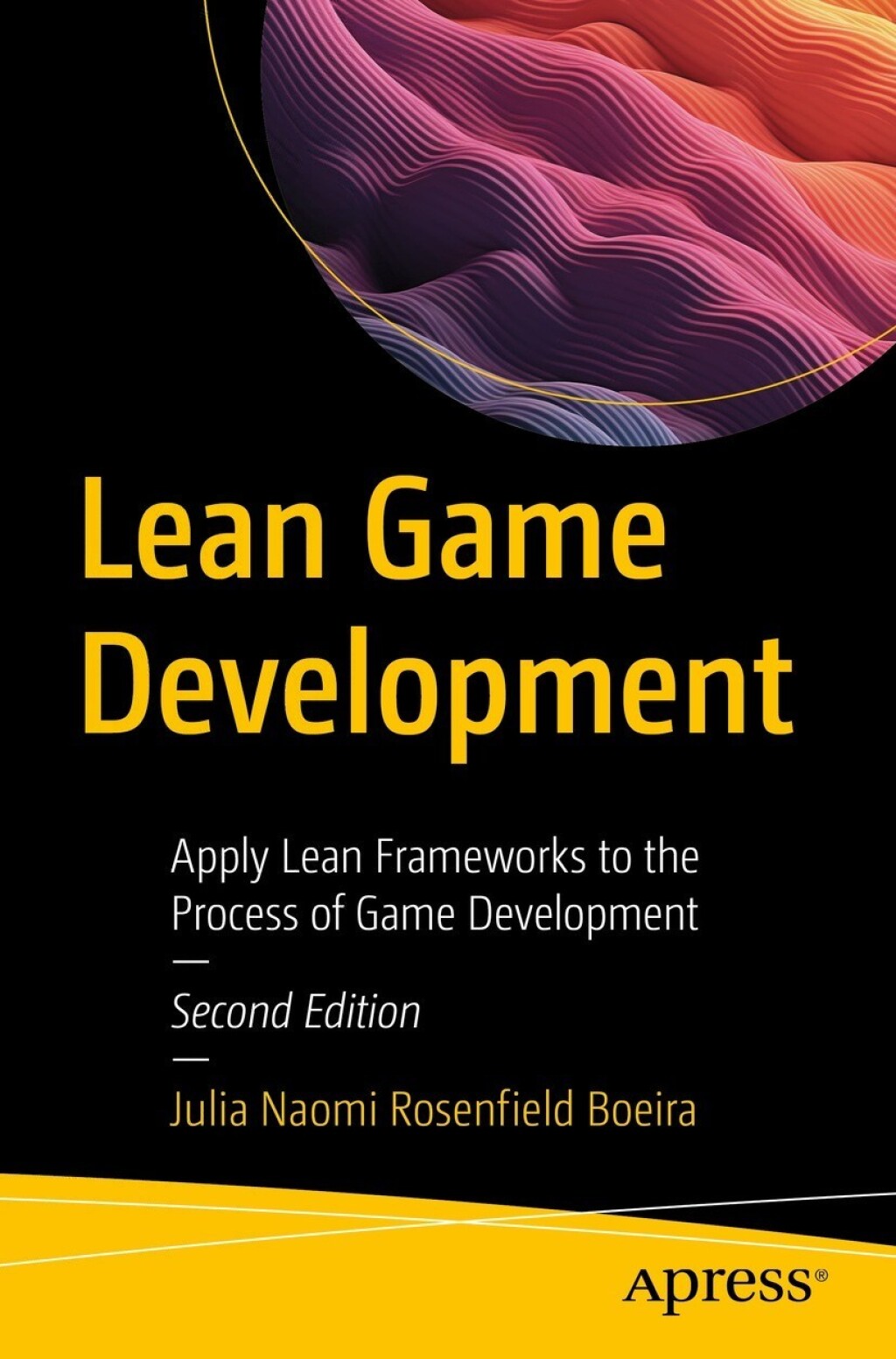 Lean Game Development Apply Lean Frameworks to the Process of Game Development 2nd Edition