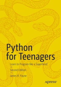 Cover image: Python for Teenagers 2nd edition 9781484299876