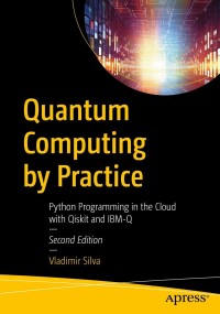 Cover image: Quantum Computing by Practice 2nd edition 9781484299906