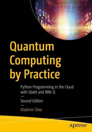 Imagen de portada: Quantum Computing by Practice 2nd edition 9781484299906