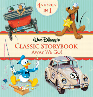 Cover image: Walt Disney's Classic Storybook Collection: Away We Go!