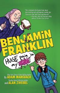 Cover image: Benjamin Franklin: Huge Pain in my... 9781484713044