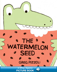 Cover image: The Watermelon Seed 9781423171010