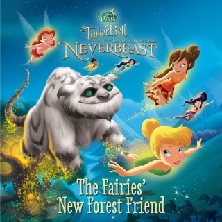 Cover image: Tinker Bell and the Legend of the NeverBeast: The Fairies' New Forest Friend