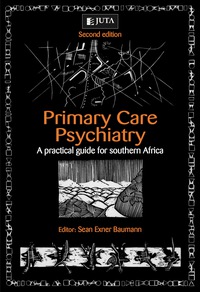 صورة الغلاف: Primary Care Psychiatry: A practical guide for southern Africa 2nd edition 9780702197987